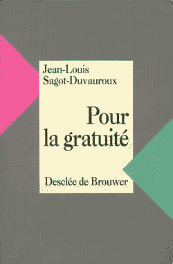 �Pour la gratuit�, le livre de Jean-Louis Sagot-Duvauroux chez Descl�e de Brouwer 